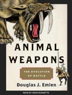 Animal Weapons: The Evolution of Battle di Douglas J. Emlen edito da Tantor Audio