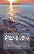 Once Upon a Coincidence di Lee Smigel Linda edito da Infinity Publishing