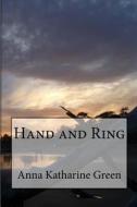 Hand and Ring di Anna Katharine Green edito da Createspace