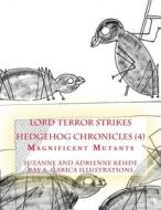 Lord Terror Strikes: Magnificent Mutants di Suzanne and Adrienne Kehde edito da Createspace