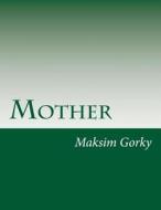 Mother di Maksim Gorky edito da Createspace