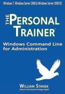 Windows Command Line for Administration: The Personal Trainer for Windows 7, Windows Server 2008 & Windows Server 2008 R2 di William Stanek edito da Createspace