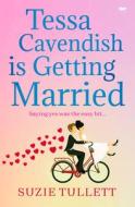 Tessa Cavendish Is Getting Married di Suzie Tullett edito da Open Road Media