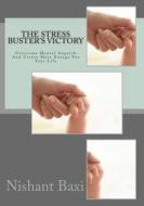 The Stress Buster's Victory di MR Nishant K. Baxi edito da Createspace Independent Publishing Platform