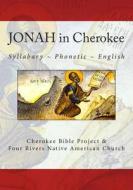 Jonah in Cherokee di Brian Wilkes, Rev Johannah Meeks Ries edito da Createspace