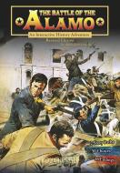The Battle of the Alamo: An Interactive History Adventure di Amie Jane Leavitt edito da CAPSTONE PR