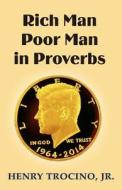 Rich Man Poor Man in Proverbs di Henry Trocino Jr edito da Createspace