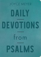 Daily Devotions From Psalms (Leather Fine Binding) di Joyce Meyer edito da Time Warner Trade Publishing