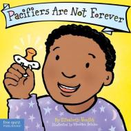 Pacifiers Are Not Forever di Elizabeth Verdick edito da Free Spirit Publishing Inc.,u.s.