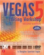 Vegas 5 Editing Workshop di Douglas Spotted Eagle edito da Taylor & Francis Ltd
