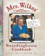 Mrs. Wilkes' Boardinghouse Cookbook: Recipes and Recollections from Her Savannah Table di Sema Wilkes edito da TEN SPEED PR