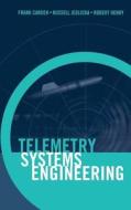 Telemetry Systems Engineering di Frank Carden, Russ Jedlicka, Robert Henry edito da ARTECH HOUSE INC