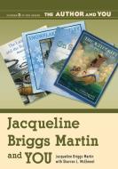 Jacqueline Briggs Martin and YOU di Jacqueline Martin edito da Libraries Unlimited