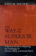 Way Of The Superior Man di David Deida edito da Sounds True Inc