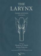 The Larynx di Marvin P. Fried, Alfio Ferlito edito da Plural Publishing Inc