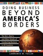 Doing Business Beyond America\'s Borders di Lawrence W. Tuller edito da Entrepreneur Press