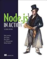 Node.js in Action, Second Edition di Mike Cantelon, Alex Young, Marc Harter, TJ Holowaychuk, Nathan Rajlich edito da Manning Publications