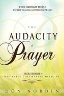 The Audacity Of Prayer di Don Nordin edito da Charisma House