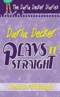 Darla Decker Plays It Straight di Jessica McHugh edito da Evolved Publishing