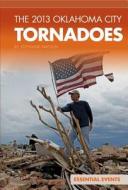 The 2013 Oklahoma City Tornadoes di Stephanie Watson edito da Abdo Publishing Company