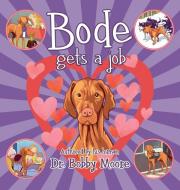 Bode Gets a Job di Bobby Moore edito da Proving Press