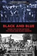 Black and Blue: Inside the Divide Between the Police and Black America di Jeff Pegues edito da PROMETHEUS BOOKS
