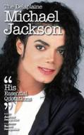 The Delaplaine Michael Jackson - His Essential Quotations di Andrew Delaplaine edito da Gramercy Park Press