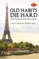 Old Habits Die Hard di Dr David Ivor William Taylor edito da Pageturner, Press And Media