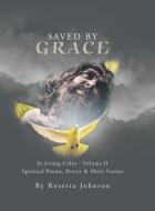 Saved By Grace di Johnson Rosetta Johnson edito da Xlibris Us