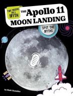 The Apollo 11 Moon Landing: Spot the Myths di Matt Chandler edito da CAPSTONE PR