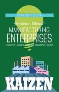 Revitalizing Ethiopia's Manufacturing Enterprises di Asayehgn Desta edito da Tate Publishing & Enterprises