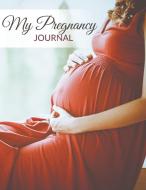 My Pregnancy Journal di Speedy Publishing Llc edito da WAHIDA CLARK PRESENTS PUB