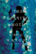 The Granite Moth di Erica Wright edito da PEGASUS BOOKS