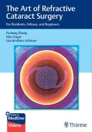 The Art of Refractive Cataract Surgery di Fuxiang Zhang, Alan Sugar edito da Thieme Medical Publishers