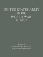 United States Army in the World War 1917-1919 di Historical Division, United States Department Of The Army edito da Military Bookshop