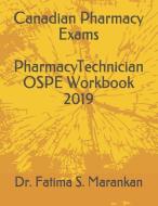 Canadian Pharmacy Exams - Pharmacy Technician Ospe Workbook 2019 di Fatima S. Marankan edito da INDEPENDENTLY PUBLISHED