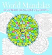 World Mandalas: 100 New Designs for Coloring and Meditation di Madonna Gauding edito da Godsfield Press (UK)