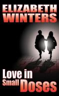 Love in Small Doses di Elizabeth Winters edito da New Generation Publishing
