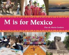 M is for Mexico di Flor de Maria Cordero edito da Frances Lincoln Publishers Ltd