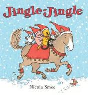 Jingle-jingle di Nicola Smee edito da Boxer Books Limited