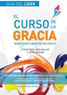 El Curso De La Gracia - Lider di Steve Goss, Rich Miller, Jude Graham edito da Freedom In Christ Ministries International