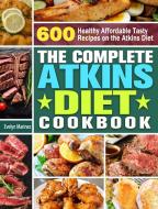 The Complete Atkins Diet Cookbook: 600 H di EVELYN MARINEZ edito da Lightning Source Uk Ltd