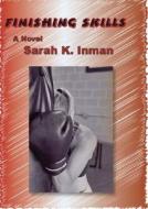 Finishing Skills di Sarah K. Inman edito da Livingston Press (AL)