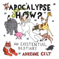 Apocalypse How? di Adrienne Celt edito da New Michigan Press