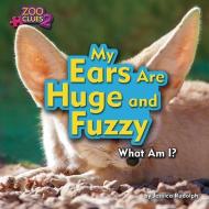 My Ears Are Huge and Fuzzy (Fennec Fox) di Jessica Rudolph edito da BEARPORT PUB CO INC