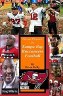 Great Players in Tampa Bay Buccaneers Football: From the beginning of football through the Bruce Ariens era. di Brian W. Kelly edito da LETS GO PUBLISH