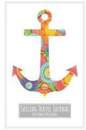 Sailing Travel Journal: Bright & Colourful Anchor di Red Panda Publishing, Robyn Hawkins edito da Createspace Independent Publishing Platform