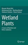 Wetland Plants di Maryam Akram Butt, Muhammad Zafar, Shazia Sultana, Shabnum Shaheen, Mushtaq Ahmed edito da Springer International Publishing