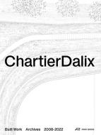 ChartierDalix. Built Work 2016-2021 di FR D RIC CHARTIER edito da Park Books