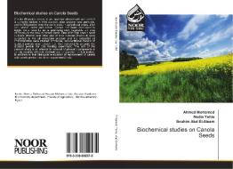Biochemical studies on Canola Seeds di Ahmed Mohamed, Nadia Yehia, Ibrahim Abd El-Aleem edito da Noor Publishing